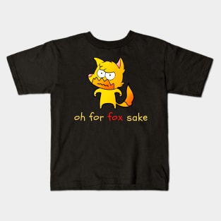 Oh for fox sake Kids T-Shirt